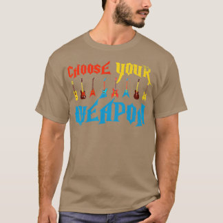 Välj dina vapen Guitars Funny Guitar Player T Shirt