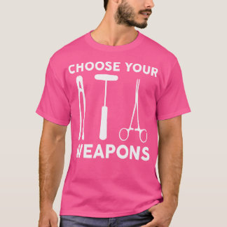 Välj dina vapen Orthopedic Surgeon Doktor Orth T Shirt