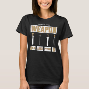 Välj ditt vapen C++, Java, Python, C-program T Shirt