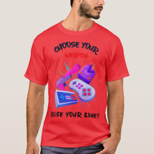 Välj ditt vapen för att öka ditt spel t shirt