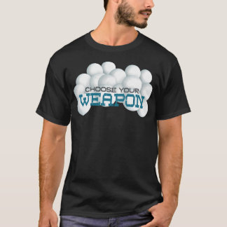 Välj ditt vapen.. Snowball-krig T Shirt