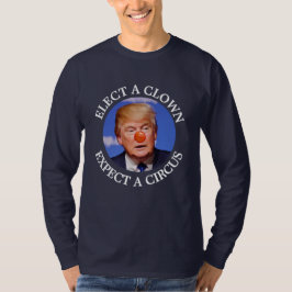 Välj en clown, förvänta dig en Circus antitrumpShi Tee Shirt