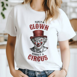 Välj en clown, förvänta dig en Circus-funny antitr T Shirt