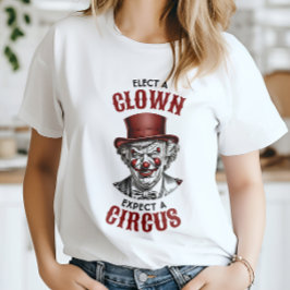 Välj en clown, förvänta dig en Circus-funny antitr T Shirt