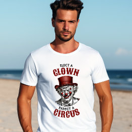 Välj en clown, förvänta dig en Circus-funny antitr T Shirt