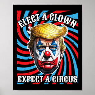 Välj en clown förvänta dig en cirkus, anti Trump Poster
