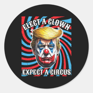 Välj en clown, förvänta dig en cirkus, anti Trump Runt Klistermärke
