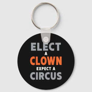 Välj en clown, förvänta dig en cirkus - Antitrump Nyckelring