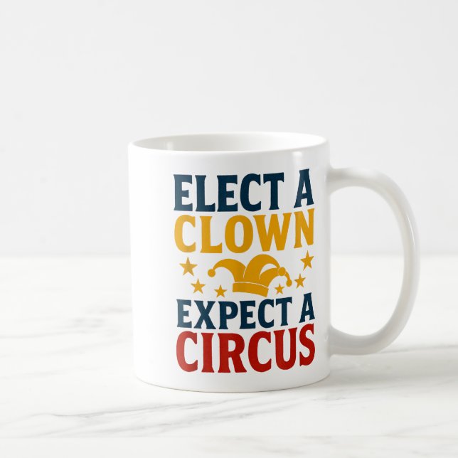 Välj en clown, förvänta dig en cirkus kul  kaffemugg (Höger)