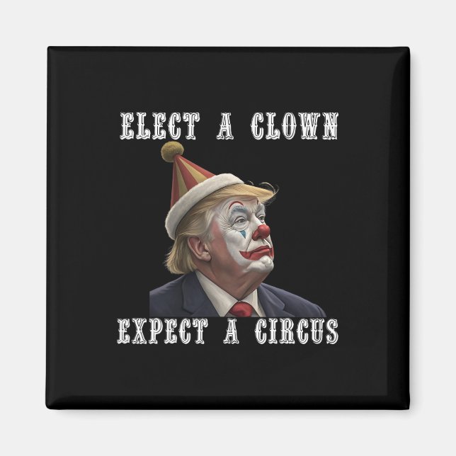 Välj en clown, förvänta dig en cirkus, rolig anti- magnet (Framsidan)