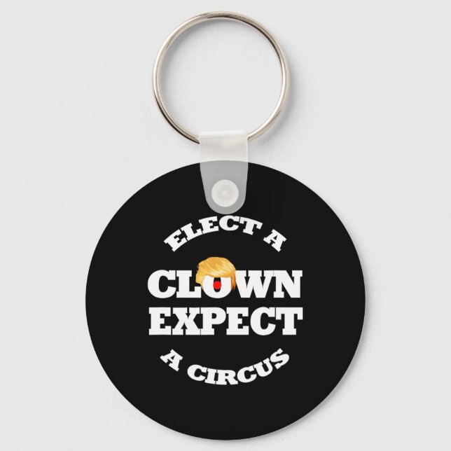 Välj en clown, förvänta dig en cirkus, rolig anti- nyckelring (Framsida)