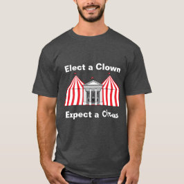 Välj en clown, förvänta dig en cirkus T-shirt