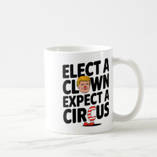 Välj en clown, förvänta dig en cirkus Trump-kritik Kaffemugg