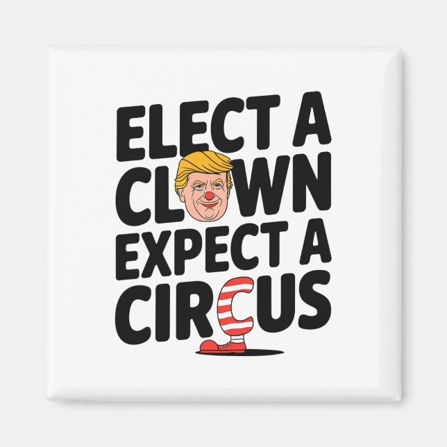 Välj en clown, förvänta dig en cirkus Trump-kritik Magnet (Framsidan)