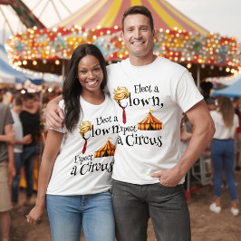 Välj en clown, förvänta dig en vit Circus Politik T Shirt