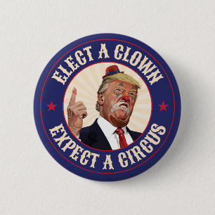 Välj en clown, förvänta en cirkus - Donald Trump Knapp