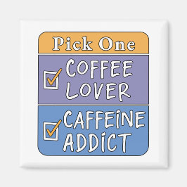 Välj en - Kaffe eller Koffein Magnet