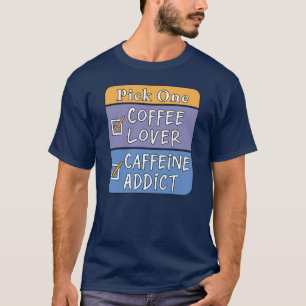 Välj en - Kaffe eller Koffein T Shirt