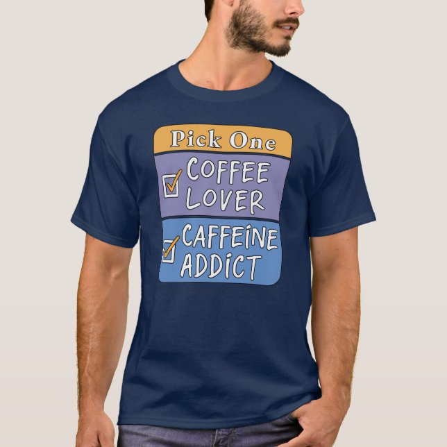 Välj en - Kaffe eller Koffein T Shirt (Framsida)