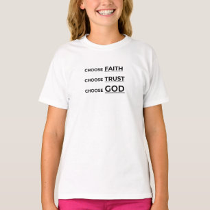 VÄLJ FAITH, VÄLJ FÖRTROENDE, VÄLJ GOD. T SHIRT