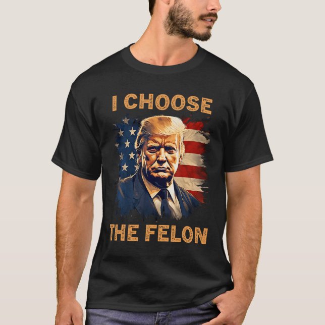 Välj Felon 2024 Funny Republican Patriot Manar T Shirt (Framsida)