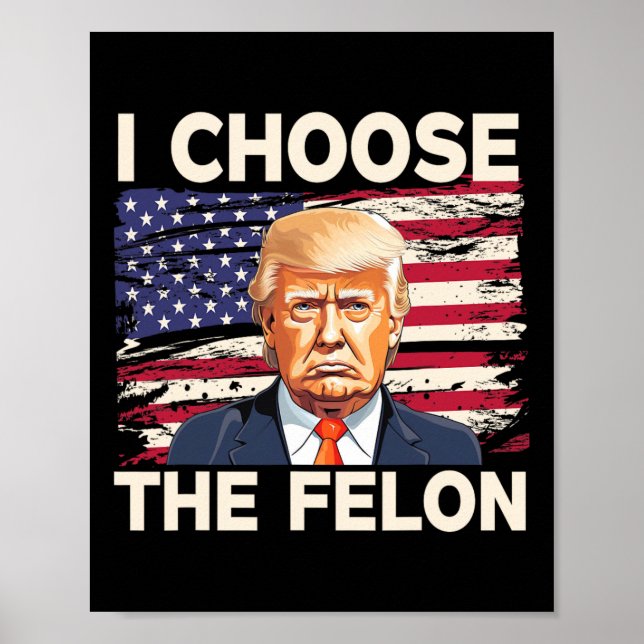 Välj felon Funny Pro Trump 2024 American Fla Poster (Framsidan)