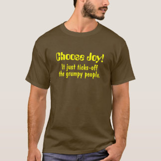Välj glädje! , Det precis fästingar-av, det grumpy Tee Shirt