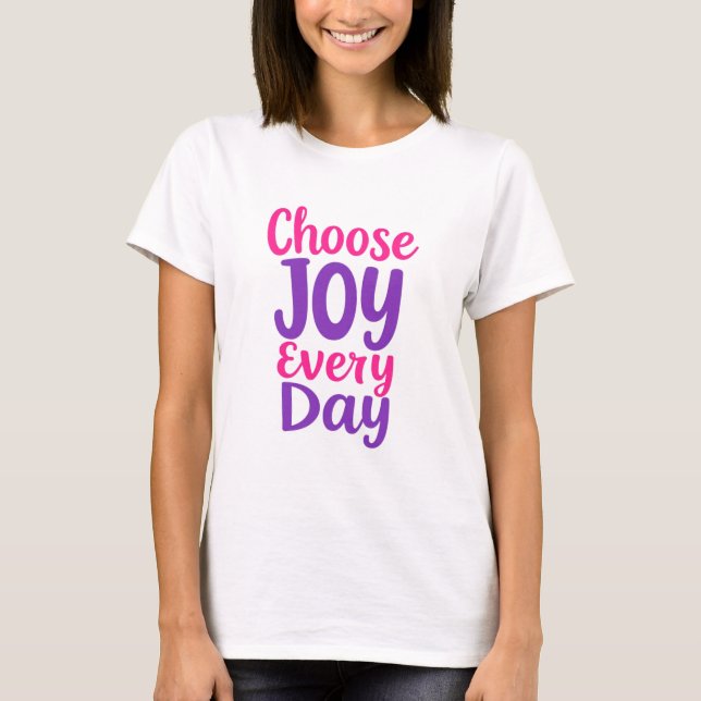 Välj Glädje Varje Dag T Shirt (Framsida)
