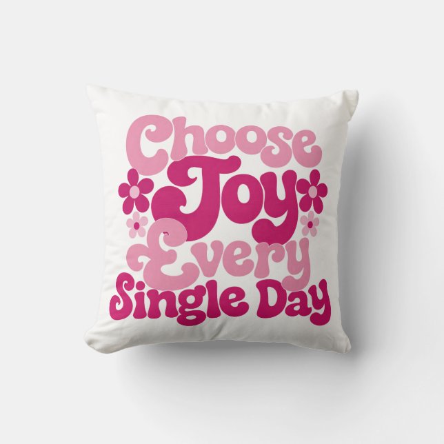 Välj Glädje Varje Enskild Dag Rosa  Kudde (Framsida)