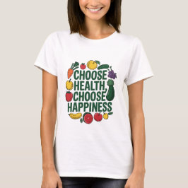 Välj Hälsa Välj lyckliga motivation för citat T Shirt