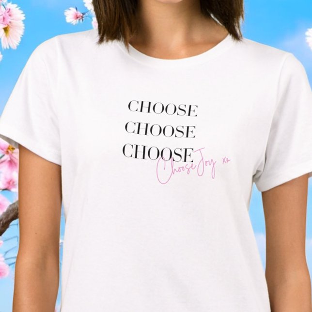 Välj Joy Positive Motivational Inspirational T Shirt (Skapare uppladdad)