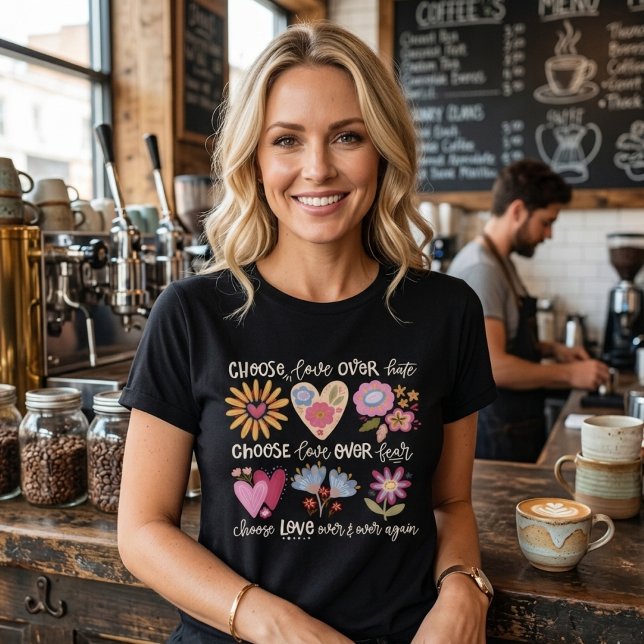 Välj kärlek framför hat. Välj kärlek framför rädsl T Shirt (Skapare uppladdad)