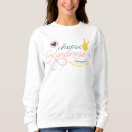 Välj Kindness Sweatshirt T Shirt
