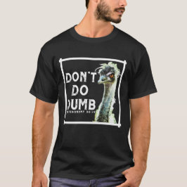 Välj Livet - Gör Inte Dumma Val Rolig Emu Kristen T Shirt