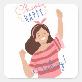 Välj lycklig i dag fyrkantigt klistermärke