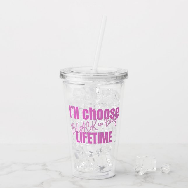 "Välj svart i varje livstid" Klar tumblar Take Away Mugg (Baksida Ice)