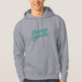 Välj Tillväxt – Positivt Tänkande Motiverande Cita Hoodie