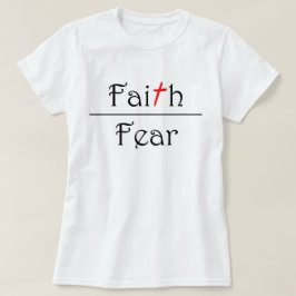 Välj tro över skräck t shirt