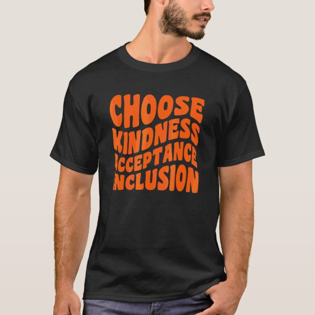 Välj Välvilja Acceptans Inkludering Orange Enhet T Shirt (Framsida)