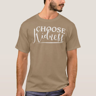 Välj vänlighet Uppfyllande Positiv Citat vän T Shirt