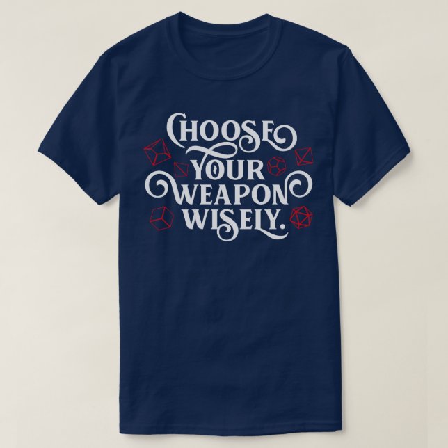 Välj Wapon Wisely Polyhedral Dice Set T Shirt (Design framsida)