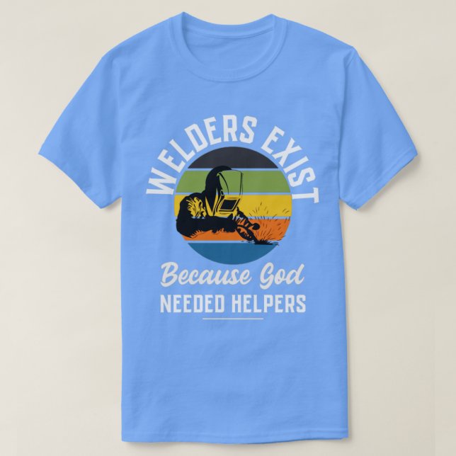 Väljare finns eftersom välbehövliga hjälprar Svets T Shirt (Design framsida)