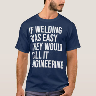 Väljningskvot för kvinnor om Welding var lätt T Shirt