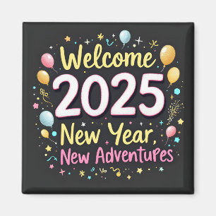 Välkommen 2025! Nytt år, New Äventyr! Magnet
