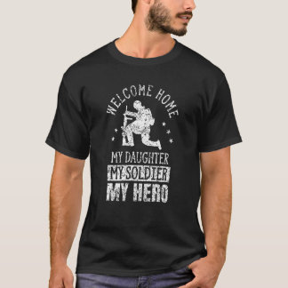 Välkommen hem min dotter min soldat Hero Warrio T Shirt