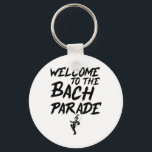 Välkommen till Bachs torg i Parad Nyckelring<br><div class="desc">Välkommen till Bach Parad Bride Squad Gothic Bachelorette 1</div>