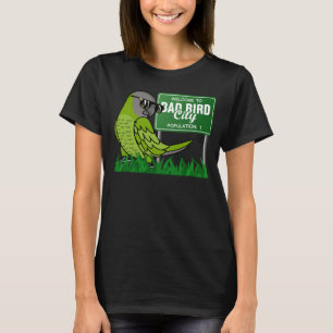 Välkommen till Bad Bird City I Dusky med Conure T Shirt