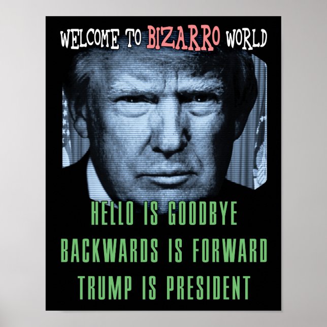 Välkommen till Bizarro World - Anti President Trum Poster (Framsidan)