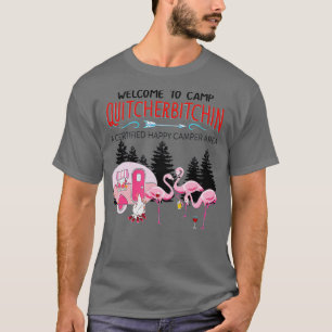 Välkommen till Camp Quitcherbitchin Avsluta bitnin T Shirt