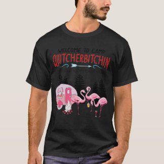Välkommen till Camp Quitcherbitchin Avsluta bitnin T Shirt